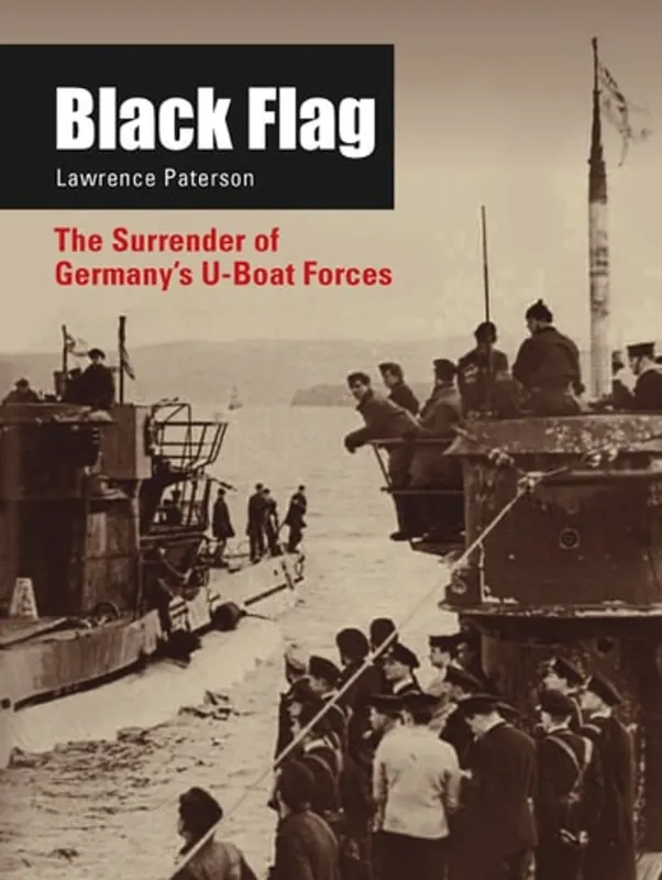 Black Flag: The Surrender of Germany's U-Boat Forces - Lawrence Paterson Snelle Levering