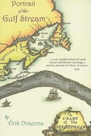 A Portrait of the Gulf Stream: In Praise of Currents (Armchair Traveller) - Érik Orsenna Laatste Versie