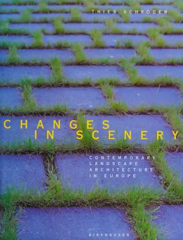 Changes in Scenery: Contemporary Landscape Architecture in Europe - Thies Schröder Direct Verzonden
