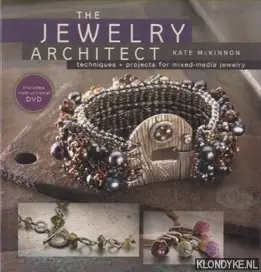 Actieprijs The Jewelry Architect. Techniques and Projects for Mixed-Media Jewelry - McKinnon, Kate