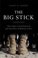 Koopje The Big Stick - Eliot Cohen