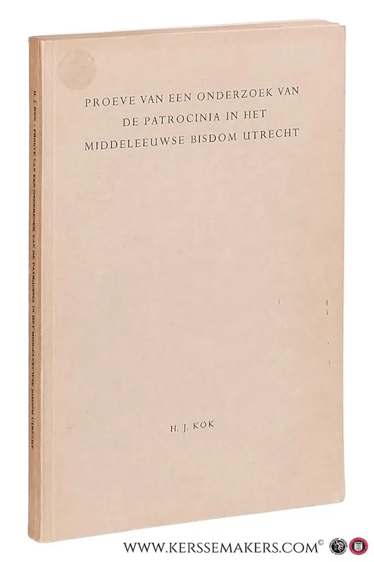 Gratis Verzending Proeve van een onderzoek van de patrocinia in het middeleeuwse bisdom Utrecht. - Kok, H. J.