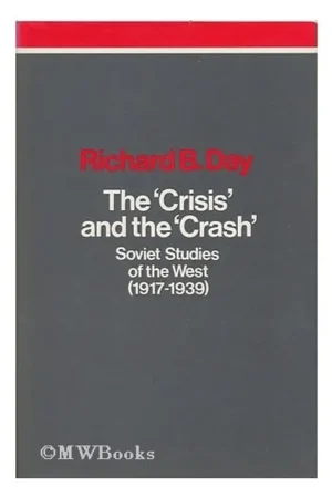 The crisis and the crash: Soviet studies of the West (1917-1939) - Richard B Day Gereduceerde Prijs
