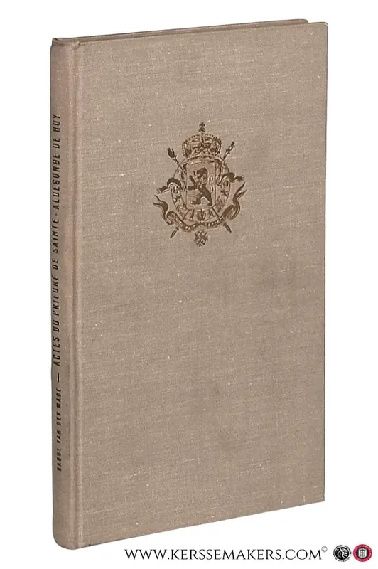 Inventaire analytique d'actes relatifs au prieure de Sainte-Aldegonde de l'Ordre des Dames Chanoinesses de Saint-Augustin a Huy. - Made, Raoul Van Der. Tijdelijk Beschikbaar