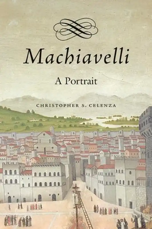 Laatste Versie Machiavelli: A Portrait - Christopher S. Celenza