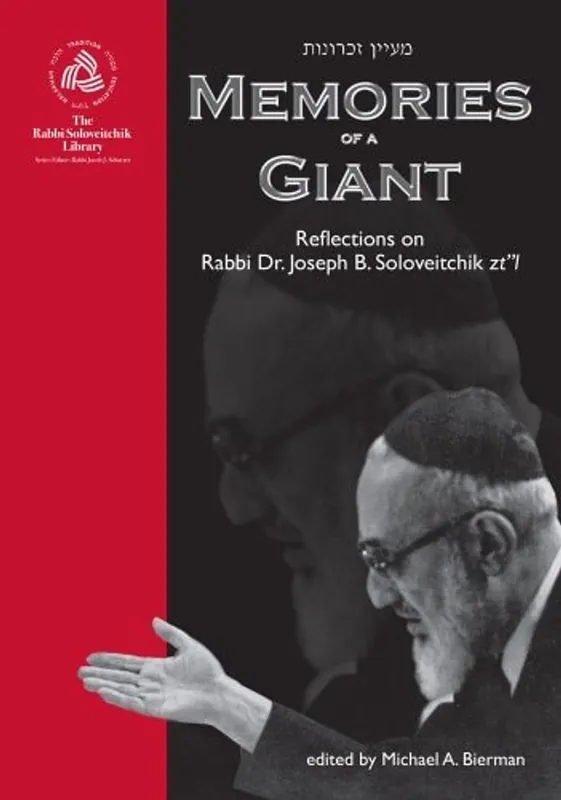 Memories of a Giant: Reflections on Rabbi Dr. Joseph B. Soloveitchik zt"l (The Rabbi Soloveitchik Library Volume 1) - Michael A. Bierman Beperkte Voorraad