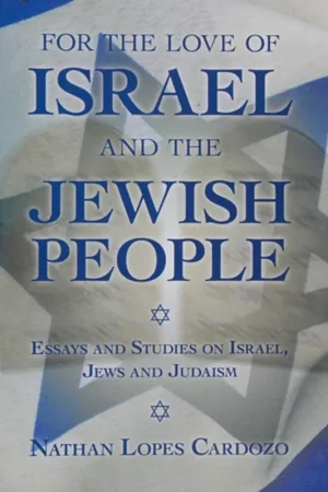 Op = Op For the Love of Israel and the Jewish People: Essays and Studies on Israel, Jews and Judaism - Nathan Lopes Cardozo
