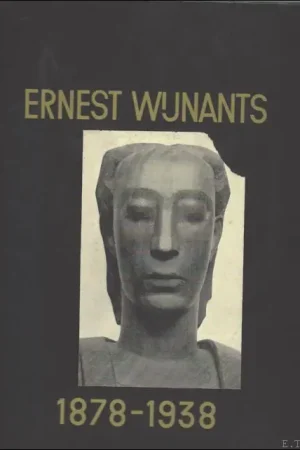BEELDHOUWER ERNEST WIJNANTS.1878 -1938 - Catalogus Exclusieve Aanbieding