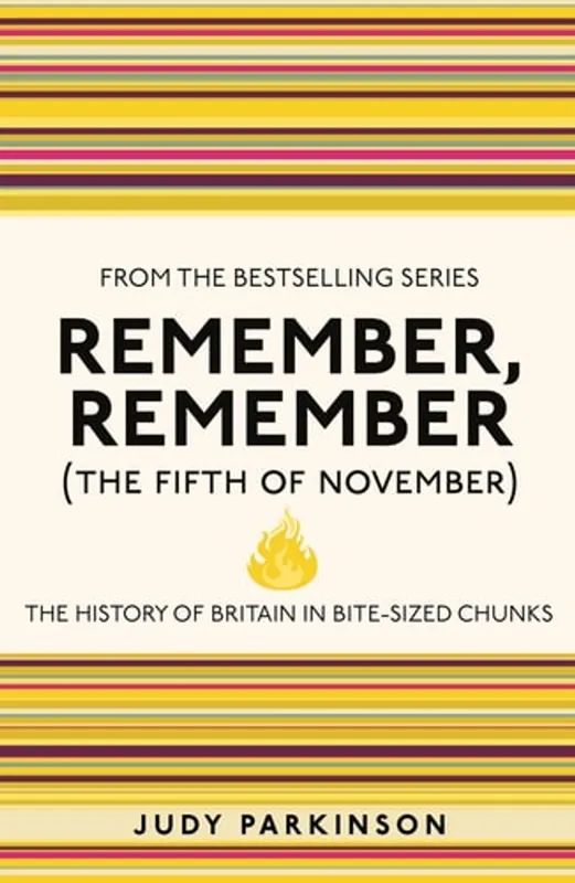 Tijdelijk Beschikbaar Remember, Remember (The Fifth of November): The History of Britain in Bite-Sized Chunks (4) (I Used to Know That ...) - Judy Parkinson