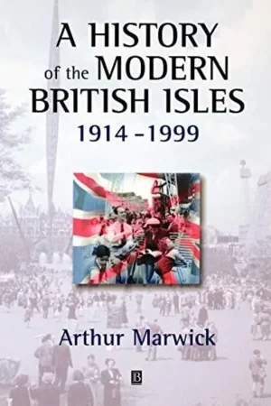 A History of the Modern British Isles, 1914-1999: Circumstances, Events and Outcomes - Arthur Marwick Express Levering