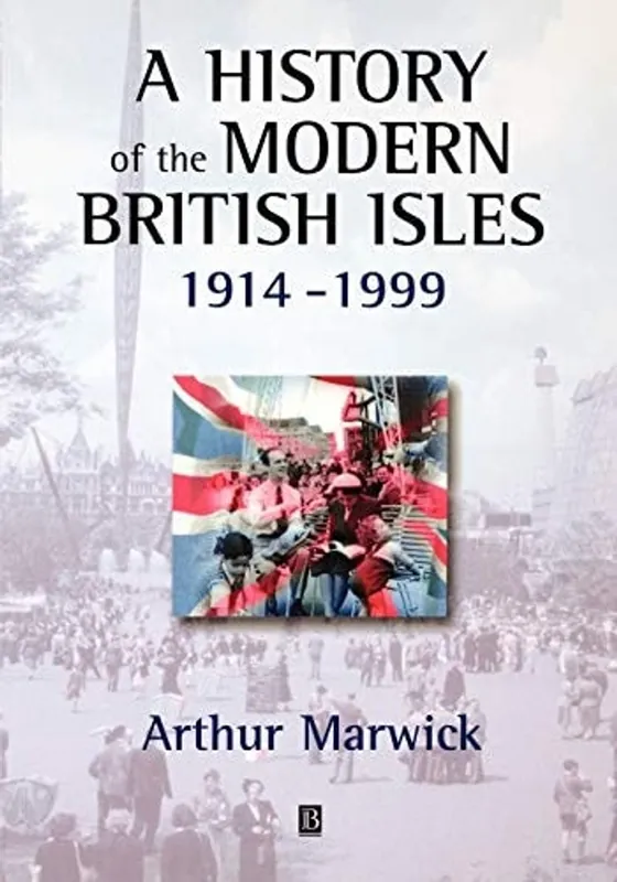 A History of the Modern British Isles, 1914-1999: Circumstances, Events and Outcomes - Arthur Marwick Express Levering