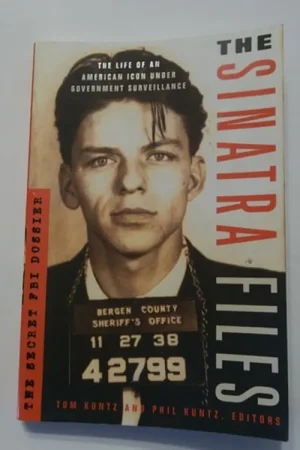 The Sinatra Files: The Secret FBI Dossier - Tom Kuntz Premium