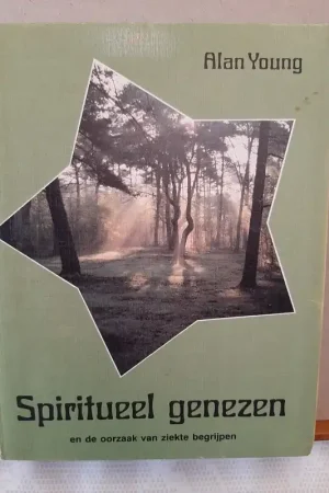 Beperkt Aanbod Spiritueel genezen en de oorzaak van ziekte begrijpen - Alan Young