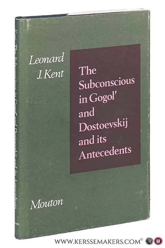 The Subconscious in Gogol' and Dostoevskij and its Antecedents. - Kent, Leonard J. Actieprijs