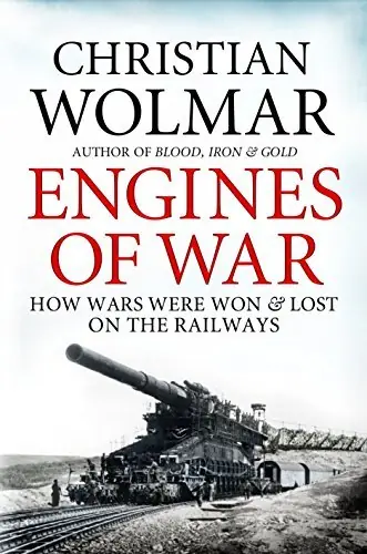 Uitverkoop Engines of War. How Wars Were Won & Lost on the Railways - Wolmar, Christian
