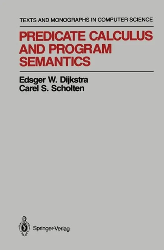 Speciale Aanbieding Predicate Calculus and Program Semantics (Monographs in Computer Science) - Edsger W. Dijkstra
