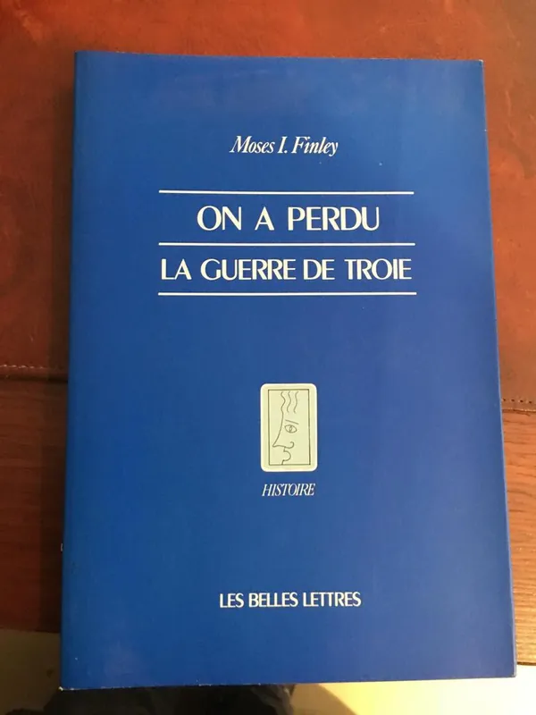 On a perdu la guerre de Troie - Moses I. Finley Beperkte Voorraad