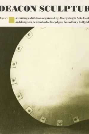 Aanbieding For Those Who Have Eyes: Richard Deacon Sculpture 1980-86 - Richard DEACON