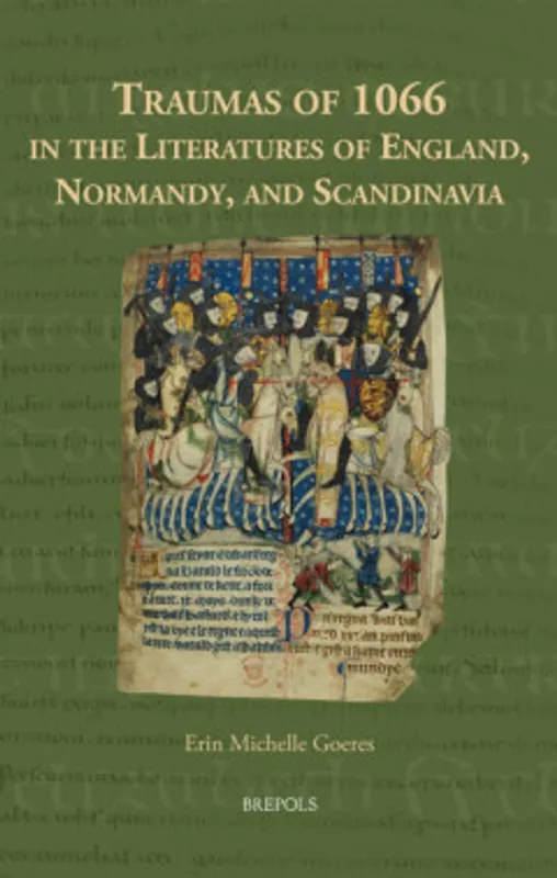 Favoriet Traumas of 1066 in the Literatures of England, Normandy, and Scandinavia - Erin Michelle Goeres