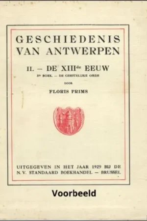GESCHIEDENIS VAN ANTWERPEN. ( 29 delen) compleet - Floris Prims Hete Deal