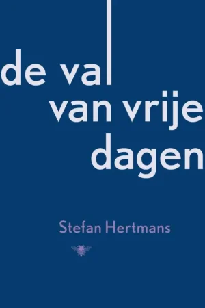 Speciale Aanbieding De val van vrije dagen - Stefan Hertmans