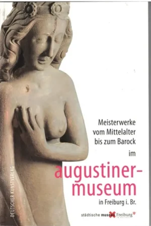 Bestel Nu Meisterwerke vom Mittelalter bis zum Barock im Augustinermuseum - Detlef ZinkeStädtische Museen Freiburg