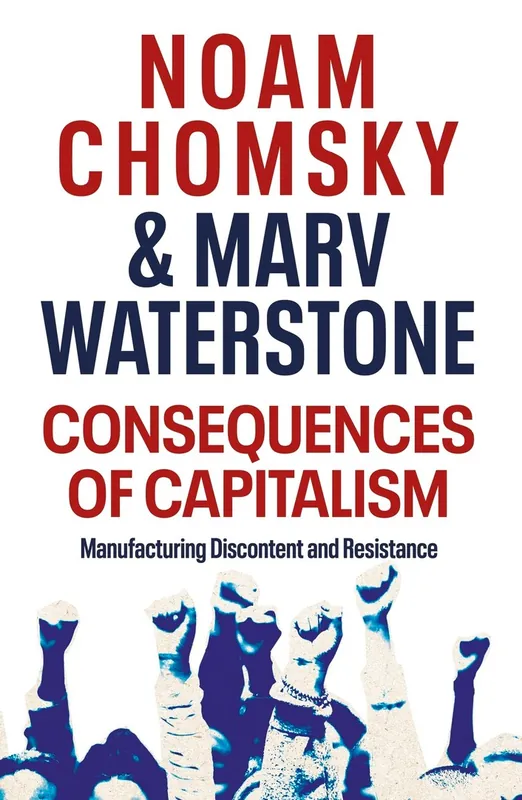 Bestel Nu Consequences of Capitalism - Noam Chomsky; Marv Waterstone