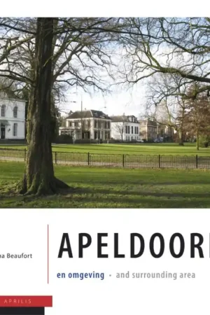Must-Have Apeldoorn en omgeving = Apeldoorn and surrounding area - D. Beaufort