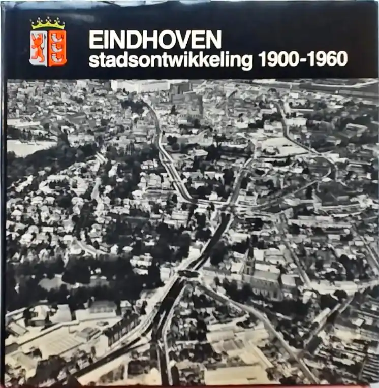 Eindhoven stadsontwikkeling 1900-1960 - Beekman Finale Uitverkoop