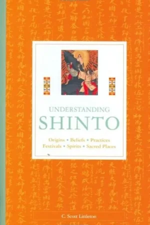 Dagaanbieding Understanding Shinto : Origins, Beliefs, Practices, Festivals, Spirits, Sacred Places - C. Scott Littleton
