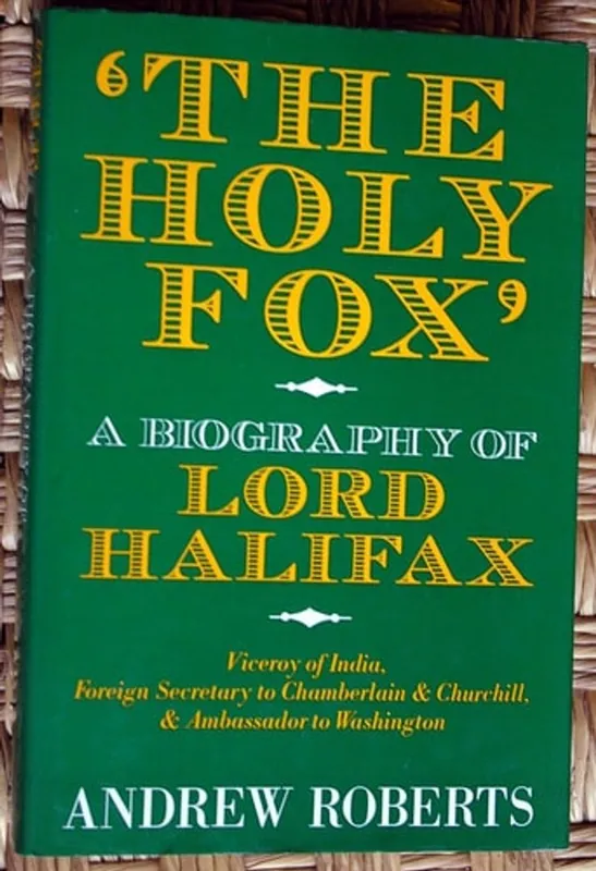 The Holy Fox: A biography of Lord Halifax - Andrew Roberts Favoriet