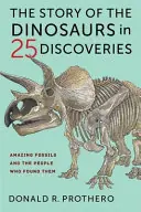 The Story of the Dinosaurs in 25 Discoveries - Donald R. Prothero Fabrieksprijs
