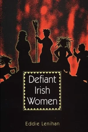 Defiant Irish Women - Eddie Lenihan Direct Beschikbaar