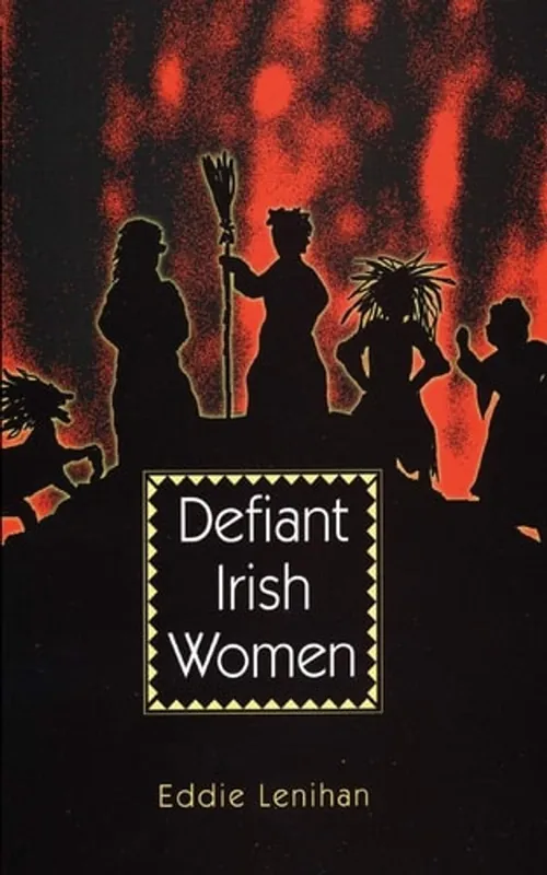 Defiant Irish Women - Eddie Lenihan Direct Beschikbaar