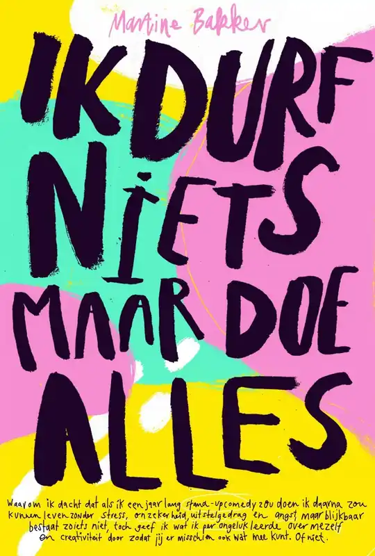 Ik durf niets, maar doe alles - Martine Bakker Beperkt Aanbod