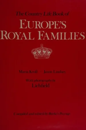 Merkproduct The Country Life Book of Europe's Royal Families / Compiled and edited by Burke's Peerage - Kroll, Maria, Lindsey, Maria