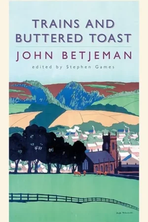 Trains and Buttered Toast - John Betjeman Laatste Versie