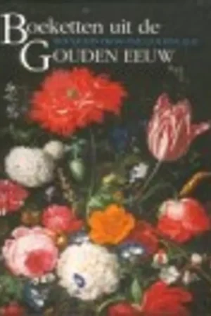 Boeketten uit de Gouden Eeuw - Beatrijs Brenninkmeyer-De Rooij; Ben Broos; Fred G. Meijer Superprijs