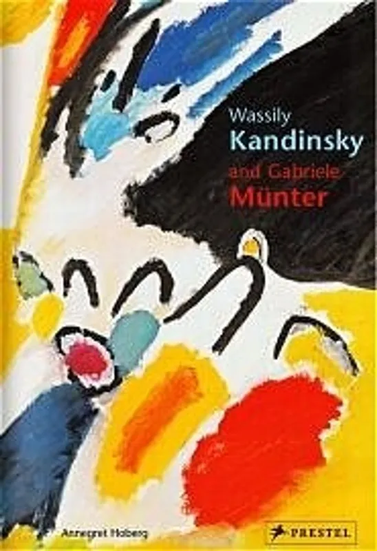 Alleen Vandaag Wassily Kandinsky and Gabriele Munter - Annegret Hoberg