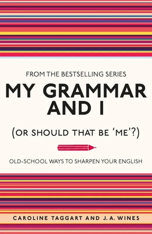 My Grammar and I (Or Should That Be 'Me'?): Old-School Ways to Sharpen Your English - Caroline Taggart Direct Verzonden