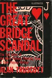 THE GREAT BRIDGE SCANDAL - The Full Story of the Most Famous Cheating Case in Card Playing History - Truscott, Alan Beperkt Aanbod