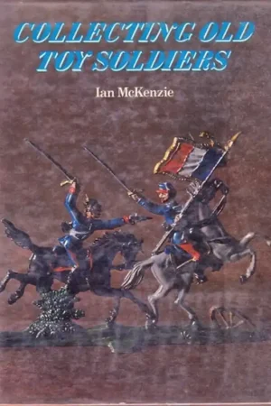 Dagaanbieding Collecting old toy soldiers - Ian McKenzie
