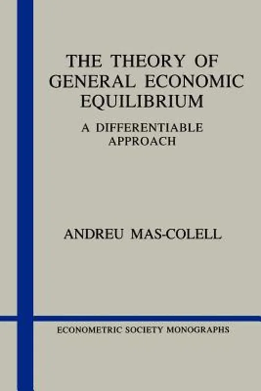 The Theory of General Economic Equilibrium - Andreu Mas-Colell Koopje