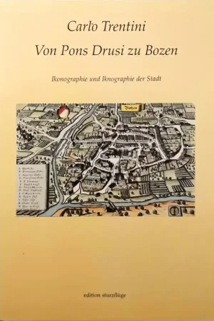 Von Pons Drusi zu Bozen : Ikonographie und Iknographie der Stadt Bozen - Carlo Trentini Nieuw