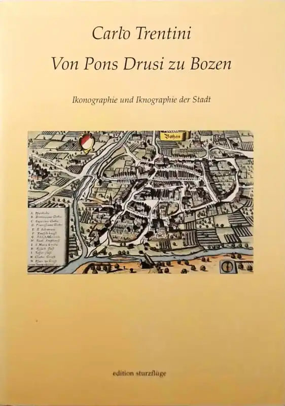 Von Pons Drusi zu Bozen : Ikonographie und Iknographie der Stadt Bozen - Carlo Trentini Nieuw