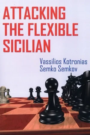 Chess Stars LTD. Attacking The Flexible Sicilian - Semko Semkov Bestseller