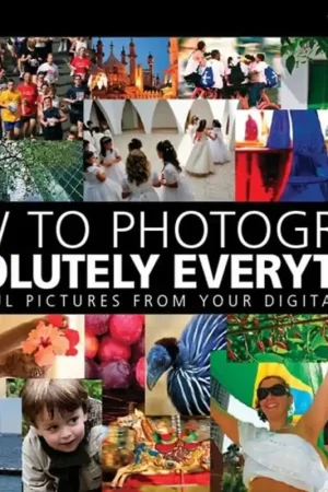 Exclusieve Aanbieding How to Photograph Absolutely Everything: Successful Pictures From Your Digital Camera - Tom Ang