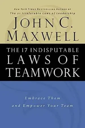 The 17 Indisputable Laws of Teamwork - John C. Maxwell Actieprijs