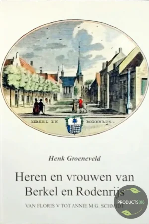 Beperkte Voorraad Heren en vrouwen van Berkel en Rodenrijs - H. Groenenveld