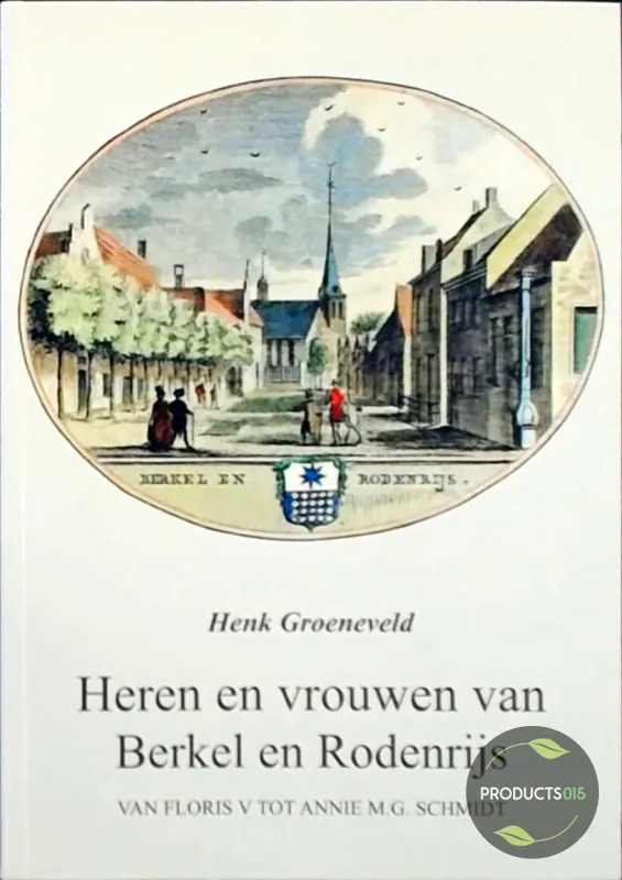Beperkte Voorraad Heren en vrouwen van Berkel en Rodenrijs - H. Groenenveld